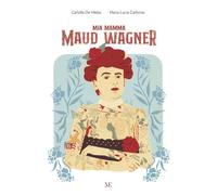 Mia mamma Maud Wagner - 2025 - Maschietto Editore (I ritratti)
