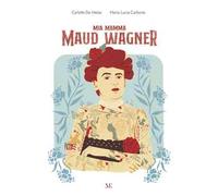 Mia mamma Maud Wagner. Ediz. illustrata