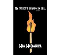 Mia McDaniel My Father's Burning in Hell (Copertina rigida)