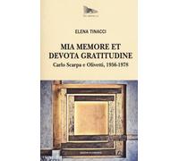 Mia Memore Et Devota Gratitudine. Carlo Scarpa E Olivetti, 1956-1978 - 2024