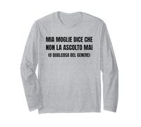 Mia Moglie Dice Che Non La Ascolto Mai O Qualcosa Del Genere Maglia a Manica