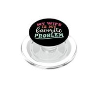 Mia moglie è il mio problema preferito - Umorismo divertente PopSockets PopGrip per MagSafe