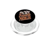 Mia moglie è il mio problema preferito - Umorismo su mariti PopSockets PopGrip per MagSafe