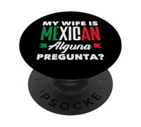 Mia moglie è messicana Alguna Pregunta? Divertente messicano PopSockets PopGrip Adesivo