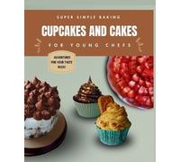 Mia Morsel Super Simple Baking Cupcakes and Cakes for Young Chefs (Tascabile)