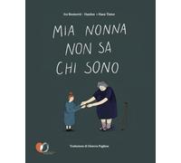 Mia nonna non sa chi sono. Ediz. a colori - Bezinovic-Haydon Iva