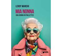 Mia Nonna. Una donna in paillettes