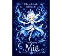 Mia Notebook: Personalized Ice Queen Journal for Girls: Cute Snow Princess Design | Lined, 110 Pages, 6x9