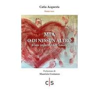 Mia O Di Nessun Altro. Il Lato Impervio Dell'Amore - Catia Acquesta - 2020