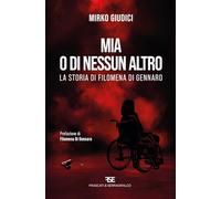 Libri Mirko Giudici - Mia O Di Nessun Altro. La Storia Di Filomena Di Gennaro
