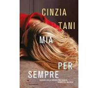 Mia per sempre. Quando lui uccide per rabbia, vendetta, gelosia