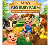 Mia’s Big Busy Farm: A Fun Farm Animal Counting Book for Toddlers (Ages 1-4) | Learn Numbers, Sounds & First Words