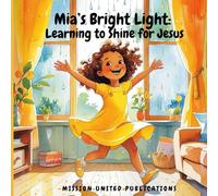 Mia’s Bright Light: Learning to Shine for Jesus: 1