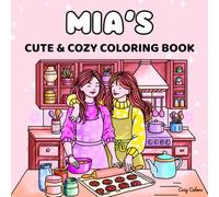 Mia’s Cute & Cozy Personalized Coloring Book: A Perfect Gift for Birthdays, Easter & Christmas