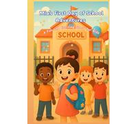 Mia’s First Day of School Adventure : A Fun and Exciting Story for Kids.: A Heartwarming Story About Friendship, Kindness, and Fun Learning for Kids Ages 3-8