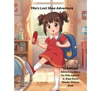 Mia’s Lost Shoe Adventure: An Everyday Adventure Story for Kids Ages 4-6 | Easy Early Reader Picture Book