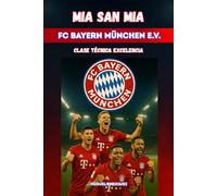 Mia san mia FC Bayern München e.V.: Clase Técnica Excelencia