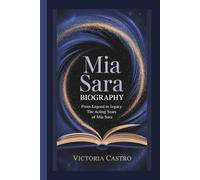 MIA SARA BIOGRAPHY: FROM LEGEND TO LEGACY:THE ACTING YEARS OF MIA SARA