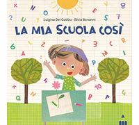 Mia scuola così. Ediz. a colori