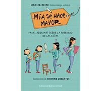 Mía se hace mayor/ Mia Grows Up: Para saber más sobre la pubertad de las niñas/ Everything You Wanted to Know About Puberty: Para saber más sobre ... Everything You Wanted to Know About Puberty