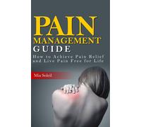 Mia Soleil The Ultimate Guide to Pain Management (Tascabile)