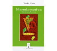 Mia sorella è cambiata. Una storia sull'anoressia