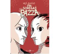 Mia sorella è pazza [Paperback] [Jul 19, 2022] Biasio, Iris