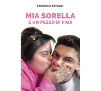 Mia sorella è un pezzo di figa - Patuzzi Federico