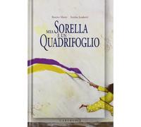 Mia sorella è un quadrifoglio. Ediz. illustrata
