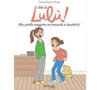Mia sorella maggiore mi comanda a bacchetta! I libri di Lulù!