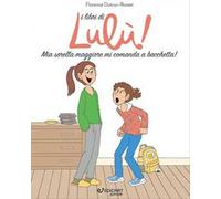 Mia sorella maggiore mi comanda a bacchetta! I libri di Lulù!