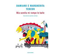 Mia sorella mi rompe le balle. Una storia di autismo normale
