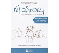 Mia story. Dall'abbandono all'amore