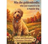 Mia The Goldendoodle: who just wanted to be a regular dog