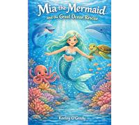 Mia the Mermaid: and the Great Ocean Rescue