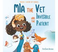 Mia The Vet and the Invisible Patient. Personalized Story About Veterinarian