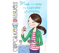 Mia the Way the Cupcake Crumbles: Volume 26
