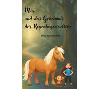 Mia und das Geheimnis der Regenbogenrutsche
