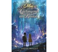 Mia und der Gefangene im Kristall