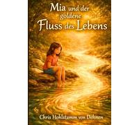 Mia und der goldene Fluss des Lebens - Band 5