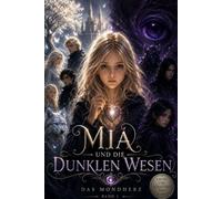 Mia und die dunklen Wesen: Band 1 - Wenn die Schatten flüstern