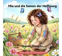 Mia und die Samen der Hoffnung: Eine Geschichte über Natur und Hoffnung