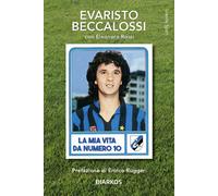 Mia Vita Da Numero 10 - Evaristo Beccalossi e Eleonora Rossi - 2023 - DIARKOS