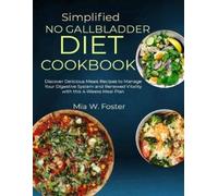 Mia W Foster Simplified No Gallbladder Diet Cookbook (Tascabile)