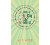 Mia Wise Everything Is Energy (Tascabile)