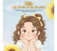 Mia y el Jardin de las Abejitas: A Bilingual Children’s Book About Bees, Nature, and Kindness