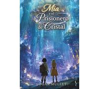 Mia y el Prisionero de Cristal
