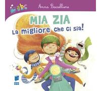 Mia zia la migliore che ci sia! Ediz. illustrata