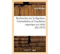 Mialhe-L Recherches Sur La Digestion, l'Assimilation Et l'Oxydation (Tascabile)