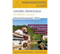 Miam-Miam Dodo GR65 Section 2 édition 2025 (Cahors à Saint-Jean-Pied-de-Port/Roncevaux): GR 65 de Cahors à Saint-Jean-Pied-de-Port + traversée des Pyrénées jusqu'à Roncevaux
